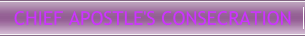 Chief Apostle's Consecration