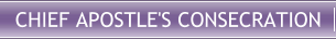 Chief Apostle's Consecration